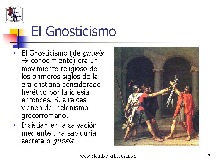 El Gnosticismo § El Gnosticismo (de gnosis conocimiento) era un movimiento religioso de los