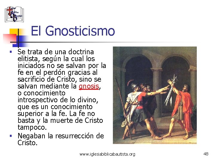 El Gnosticismo § Se trata de una doctrina elitista, según la cual los iniciados