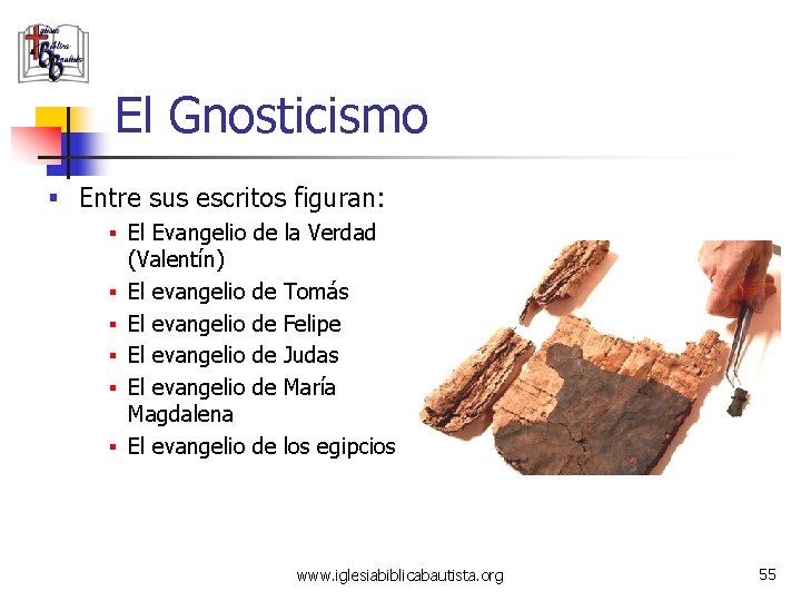 El Gnosticismo § Entre sus escritos figuran: § El Evangelio de la Verdad §