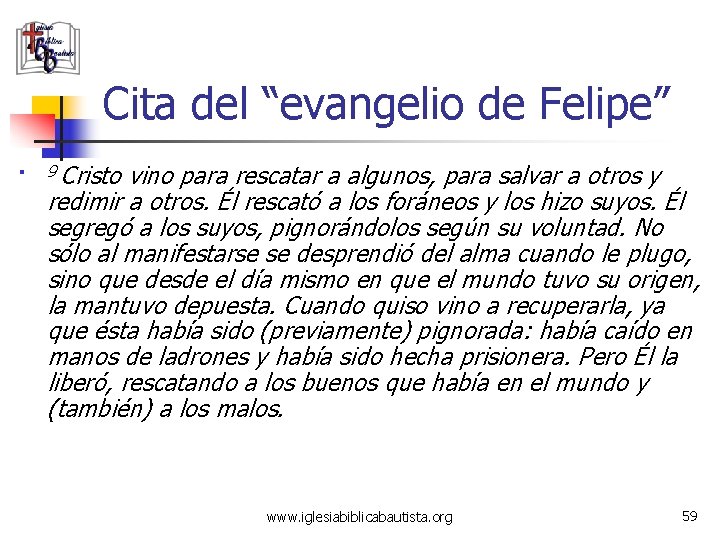 Cita del “evangelio de Felipe” § 9 Cristo vino para rescatar a algunos, para