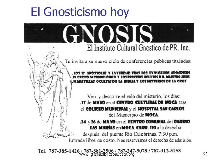 El Gnosticismo hoy www. iglesiabiblicabautista. org 62 