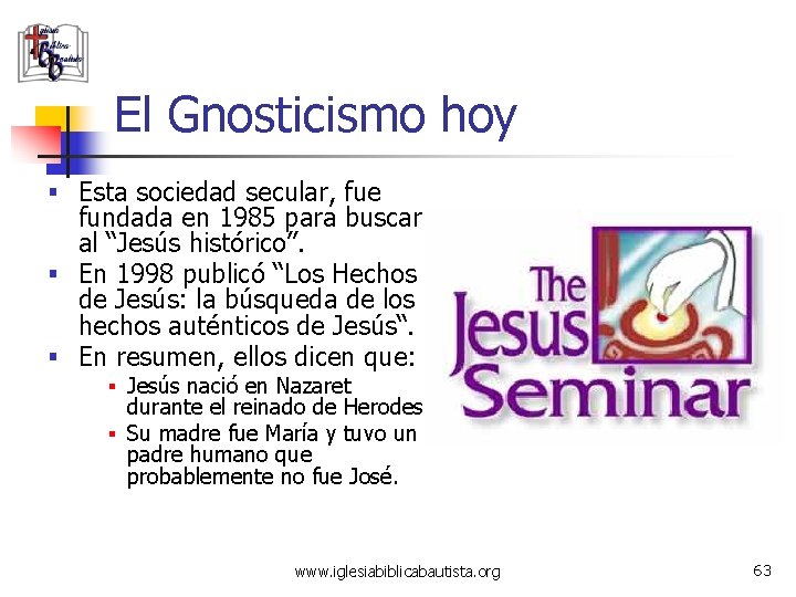 El Gnosticismo hoy § Esta sociedad secular, fue fundada en 1985 para buscar al