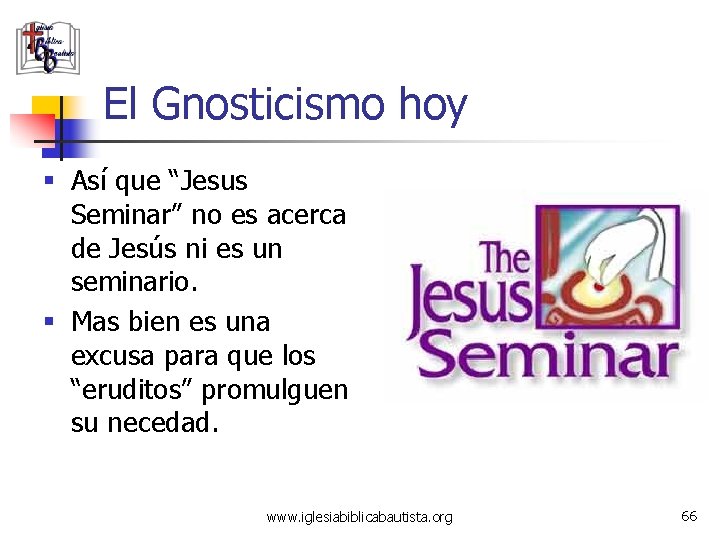 El Gnosticismo hoy § Así que “Jesus Seminar” no es acerca de Jesús ni