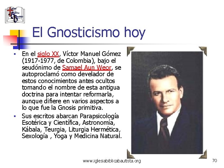 El Gnosticismo hoy En el siglo XX, Víctor Manuel Gómez (1917 -1977, de Colombia),