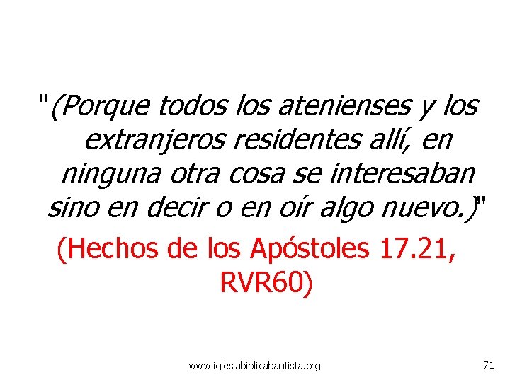 "(Porque todos los atenienses y los extranjeros residentes allí, en ninguna otra cosa se