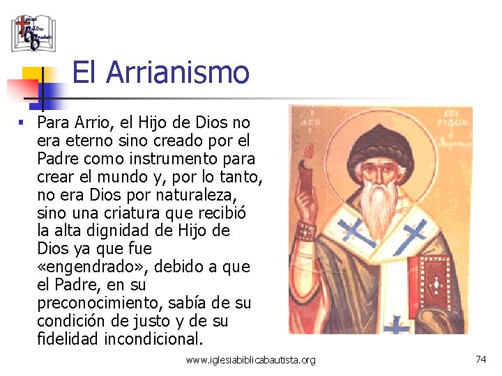 El Arrianismo § Para Arrio, el Hijo de Dios no era eterno sino creado