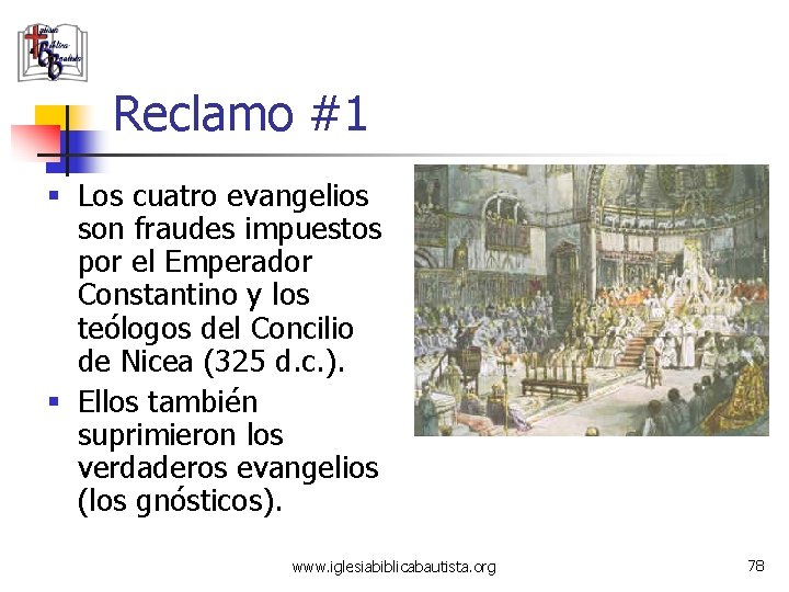 Reclamo #1 § Los cuatro evangelios son fraudes impuestos por el Emperador Constantino y