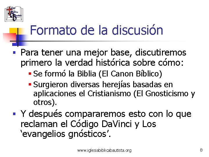 Formato de la discusión § Para tener una mejor base, discutiremos primero la verdad