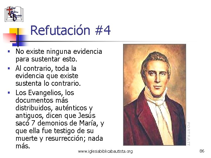 Refutación #4 § No existe ninguna evidencia para sustentar esto. § Al contrario, toda