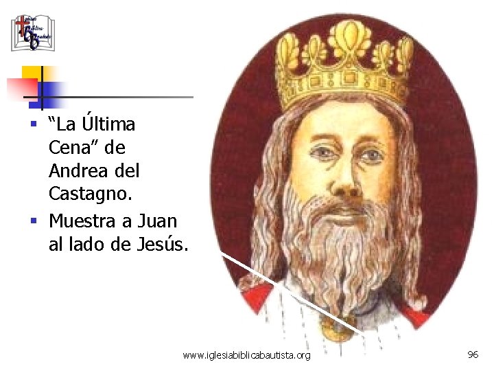 § “La Última Cena” de Andrea del Castagno. § Muestra a Juan al lado