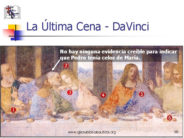 La Última Cena - Da. Vinci No hay ninguna evidencia creíble para indicar que