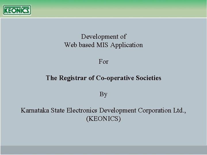 Development of Web based MIS Application For The Registrar of Co-operative Societies By Karnataka