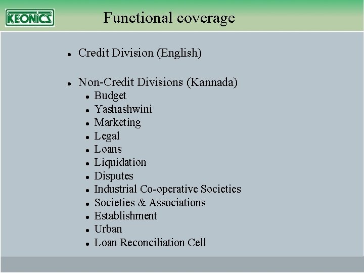 Functional coverage Credit Division (English) Non-Credit Divisions (Kannada) Budget Yashashwini Marketing Legal Loans Liquidation