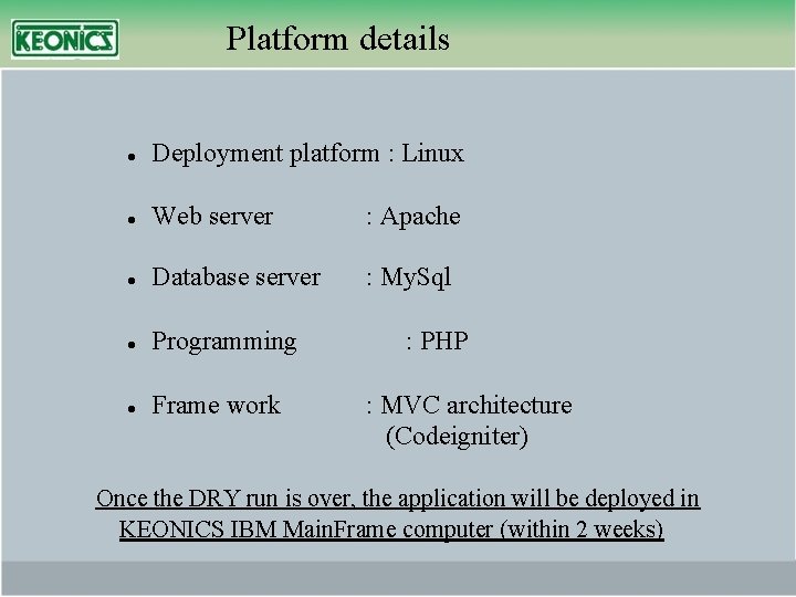 Platform details Deployment platform : Linux Web server : Apache Database server : My.