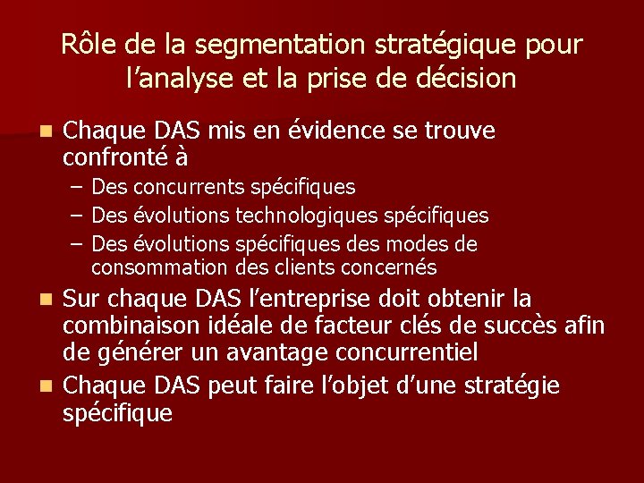 Rôle de la segmentation stratégique pour l’analyse et la prise de décision n Chaque