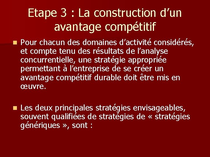 Etape 3 : La construction d’un avantage compétitif n Pour chacun des domaines d’activité