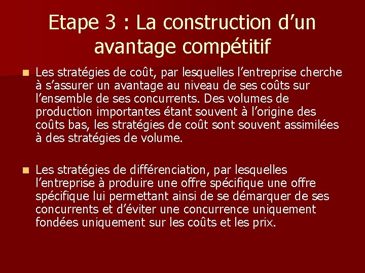 Etape 3 : La construction d’un avantage compétitif n Les stratégies de coût, par