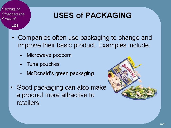 Packaging Changes the Product USES of PACKAGING LG 3 • Companies often use packaging