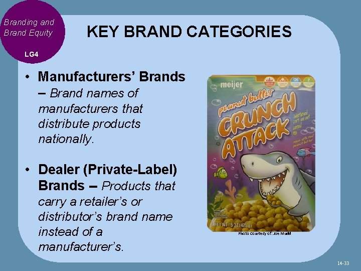 Branding and Brand Equity KEY BRAND CATEGORIES LG 4 • Manufacturers’ Brands – Brand