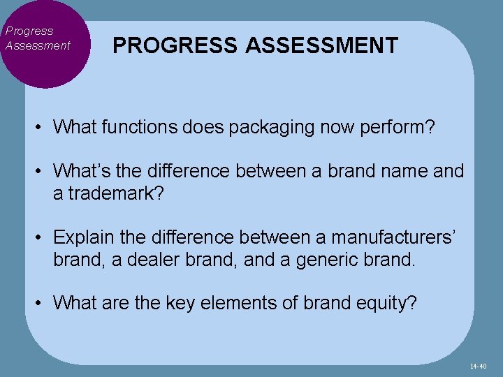Progress Assessment PROGRESS ASSESSMENT • What functions does packaging now perform? • What’s the