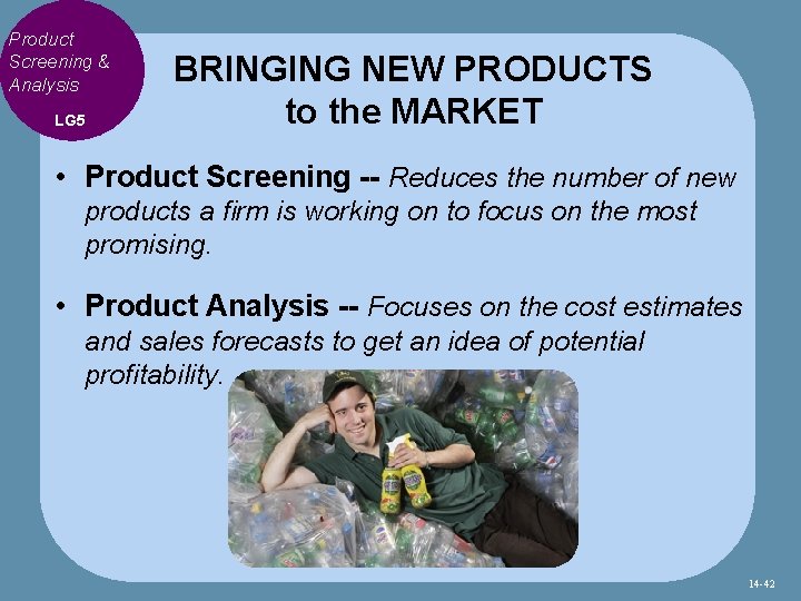 Product Screening & Analysis LG 5 BRINGING NEW PRODUCTS to the MARKET • Product