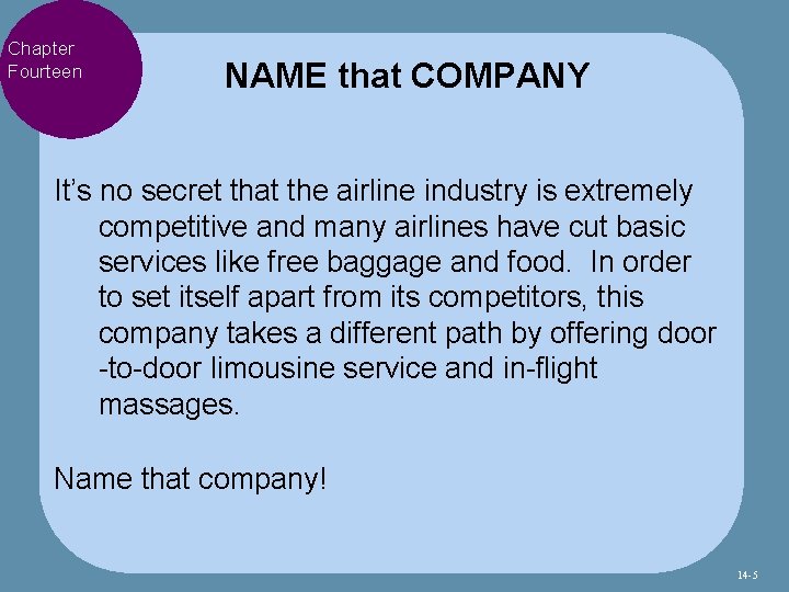 Chapter Fourteen NAME that COMPANY It’s no secret that the airline industry is extremely