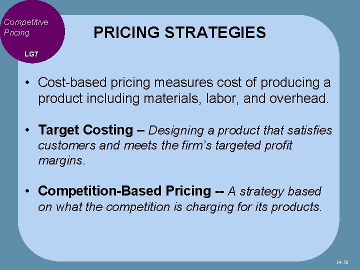 Competitive Pricing PRICING STRATEGIES LG 7 • Cost-based pricing measures cost of producing a