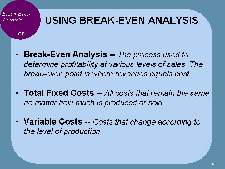 Break-Even Analysis USING BREAK-EVEN ANALYSIS LG 7 • Break-Even Analysis -- The process used