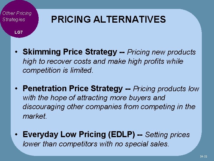 Other Pricing Strategies PRICING ALTERNATIVES LG 7 • Skimming Price Strategy -- Pricing new