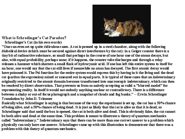 What is Schrodinger's Cat Paradox? Schrodinger's Cat (in his own words) "One can even