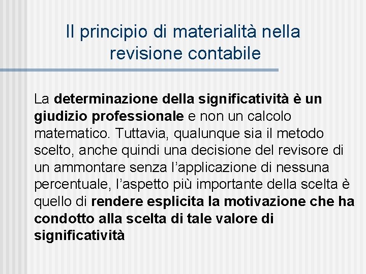 Il principio di materialità nella revisione contabile La determinazione della significatività è un giudizio