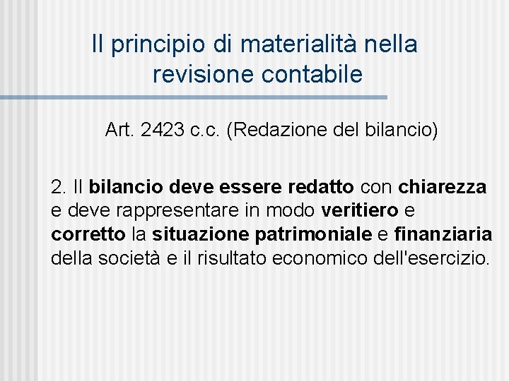 Il principio di materialità nella revisione contabile Art. 2423 c. c. (Redazione del bilancio)