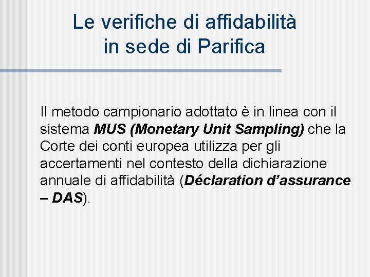 Le verifiche di affidabilità in sede di Parifica Il metodo campionario adottato è in