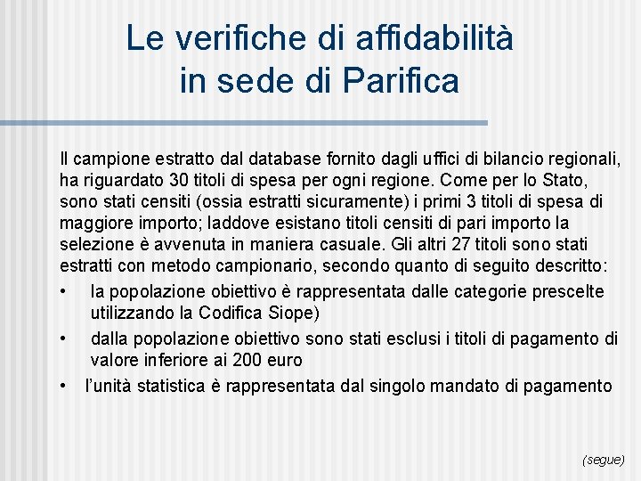 Le verifiche di affidabilità in sede di Parifica Il campione estratto dal database fornito