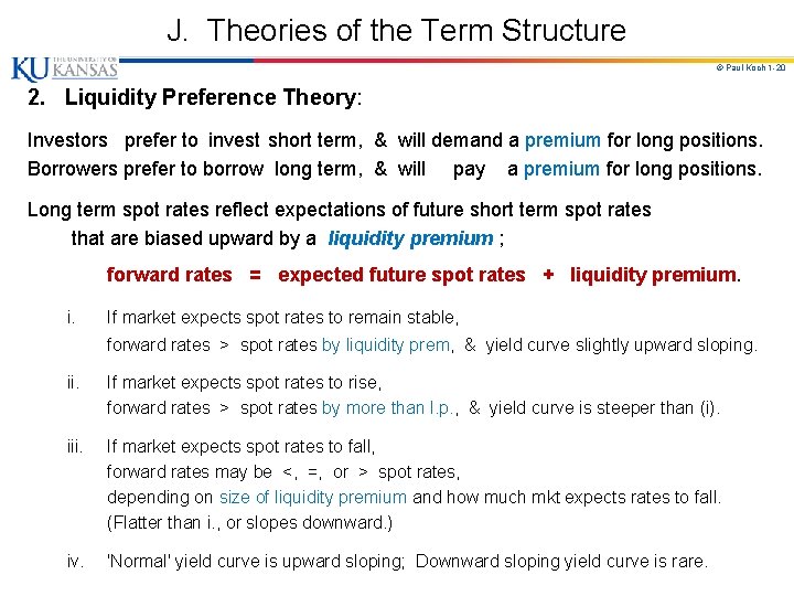 J. Theories of the Term Structure © Paul Koch 1 -20 2. Liquidity Preference