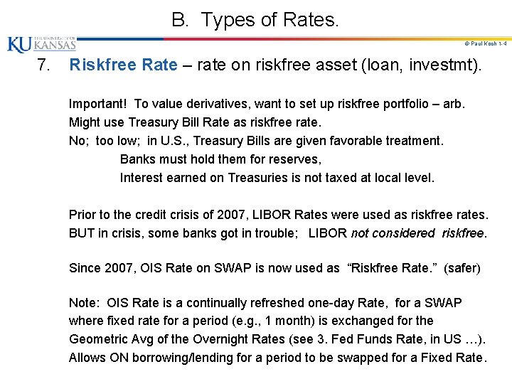 B. Types of Rates. © Paul Koch 1 -4 7. Riskfree Rate – rate