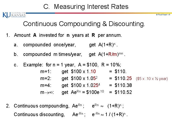 C. Measuring Interest Rates © Paul Koch 1 -5 Continuous Compounding & Discounting. 1.