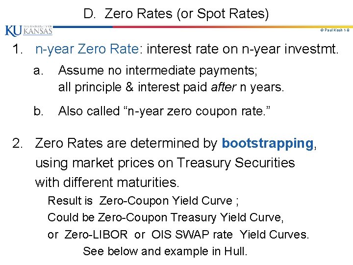 D. Zero Rates (or Spot Rates) © Paul Koch 1 -8 1. n-year Zero