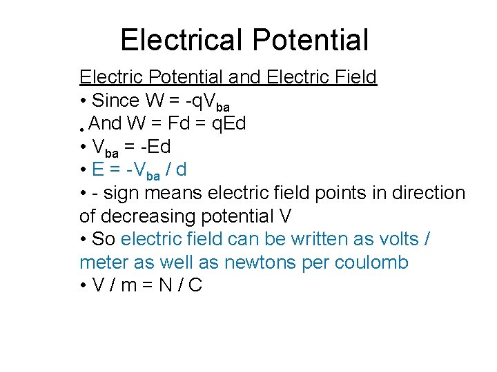 Electrical Potential Electric Potential and Electric Field • Since W = -q. Vba •