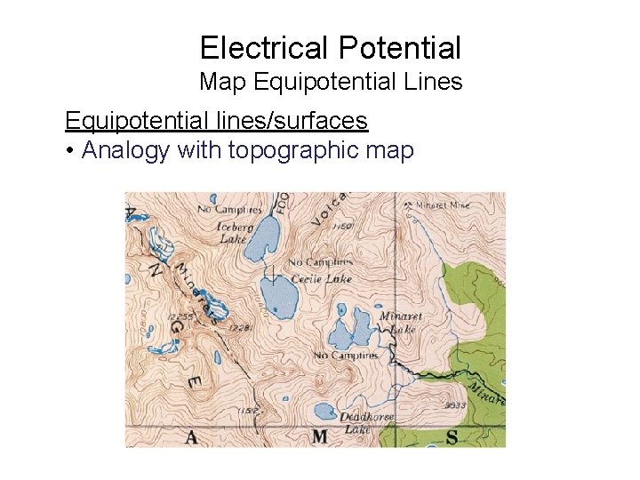 Electrical Potential Map Equipotential Lines Equipotential lines/surfaces • Analogy with topographic map 