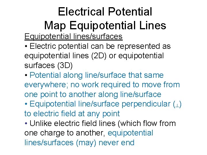 Electrical Potential Map Equipotential Lines Equipotential lines/surfaces • Electric potential can be represented as