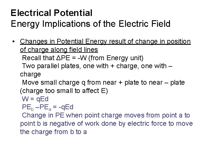 Electrical Potential Energy Implications of the Electric Field • Changes in Potential Energy result