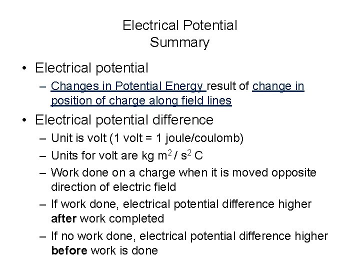Electrical Potential Summary • Electrical potential – Changes in Potential Energy result of change