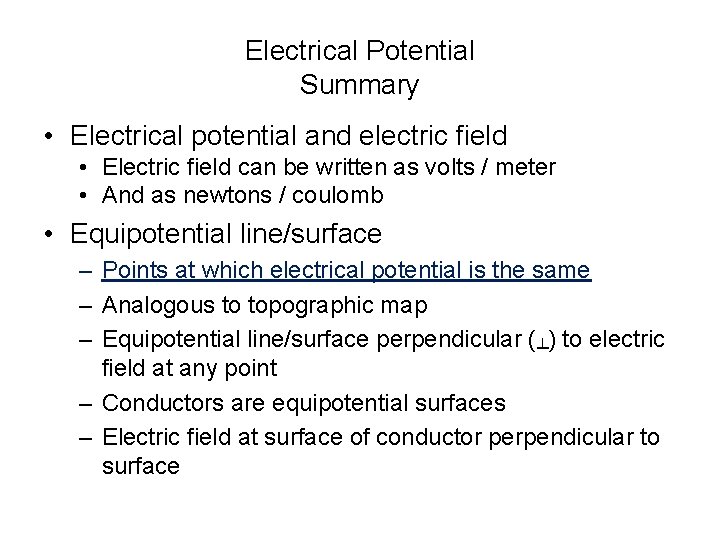 Electrical Potential Summary • Electrical potential and electric field • Electric field can be