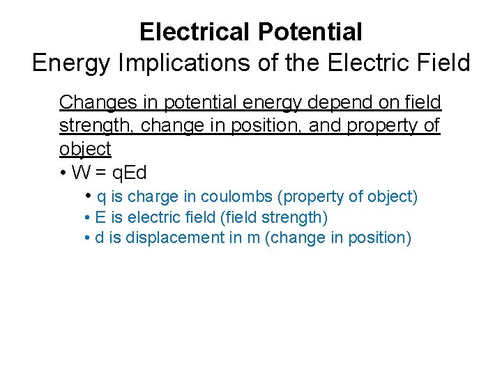 Electrical Potential Energy Implications of the Electric Field Changes in potential energy depend on