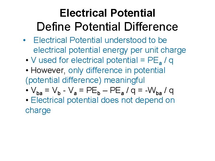 Electrical Potential Define Potential Difference • Electrical Potential understood to be electrical potential energy