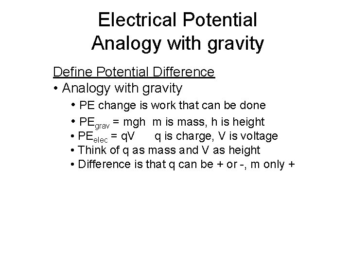Electrical Potential Analogy with gravity Define Potential Difference • Analogy with gravity • PE