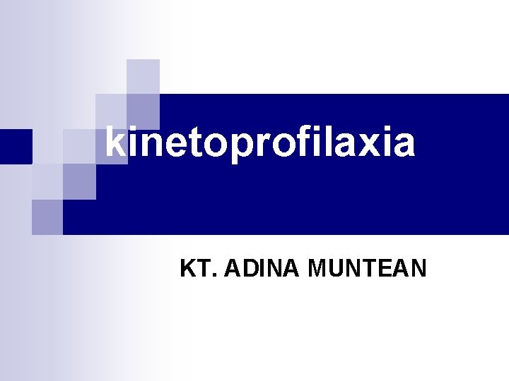 kinetoprofilaxia KT. ADINA MUNTEAN 