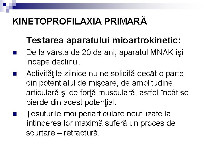 KINETOPROFILAXIA PRIMARĂ Testarea aparatului mioartrokinetic: n n n De la vârsta de 20 de