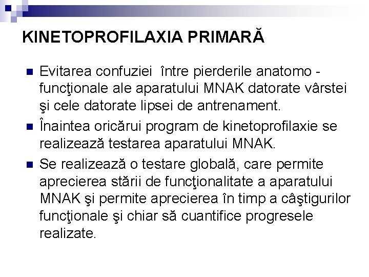 KINETOPROFILAXIA PRIMARĂ n n n Evitarea confuziei între pierderile anatomo - funcţionale aparatului MNAK